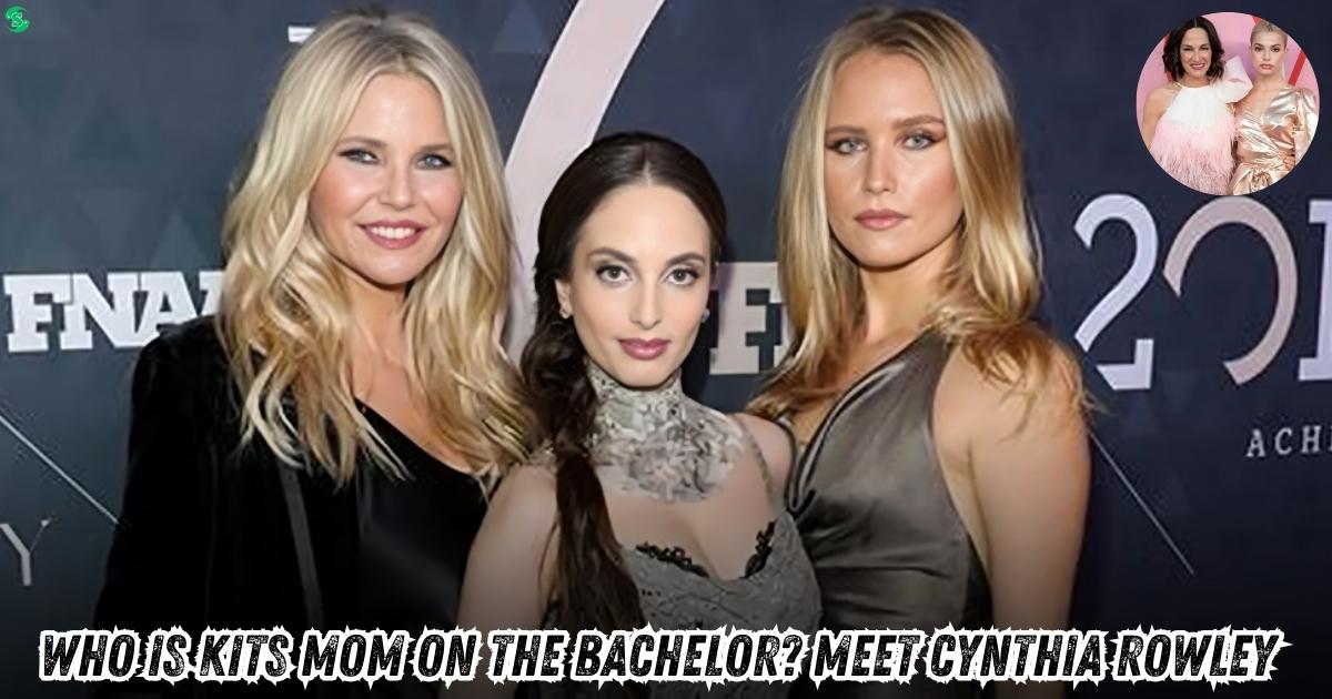 Who Is Kits Mom on The Bachelor Meet Cynthia Rowley